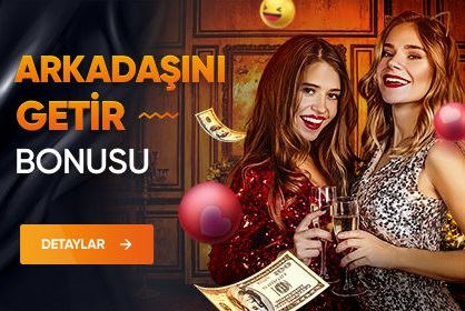 arkadaşını getir bonusu nedir