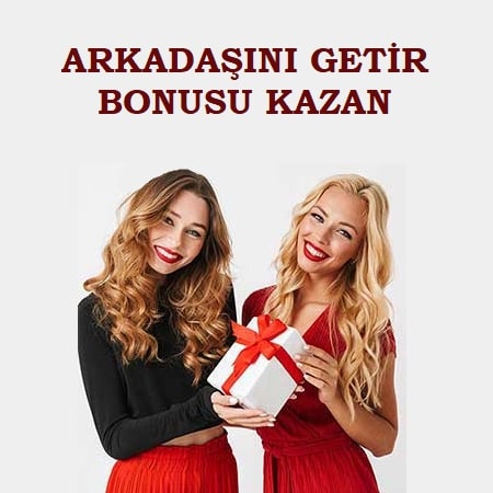 arkadaşını getir bonusu